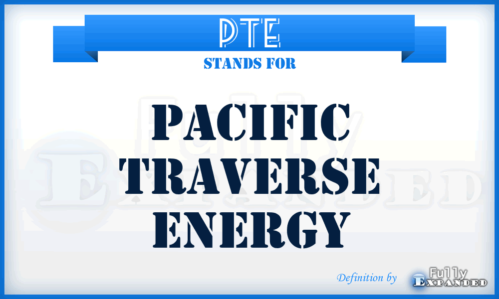 PTE - Pacific Traverse Energy