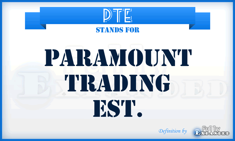 PTE - Paramount Trading Est.