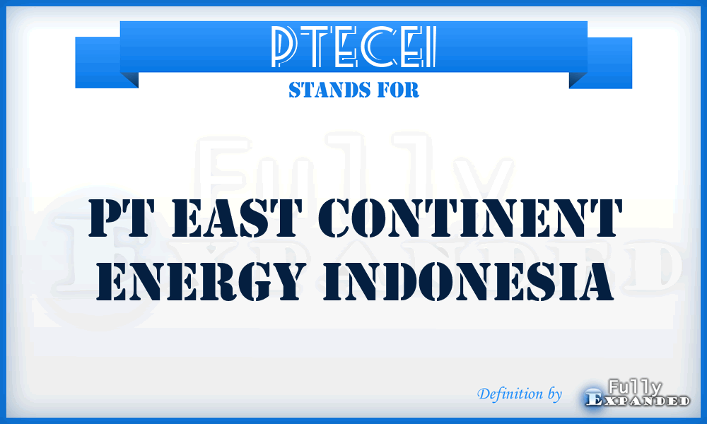 PTECEI - PT East Continent Energy Indonesia