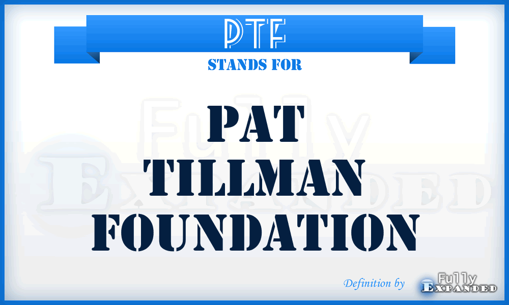 PTF - Pat Tillman Foundation