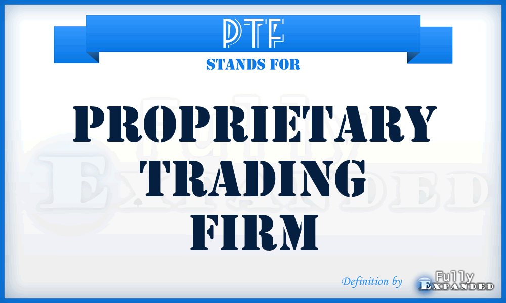 PTF - Proprietary Trading Firm