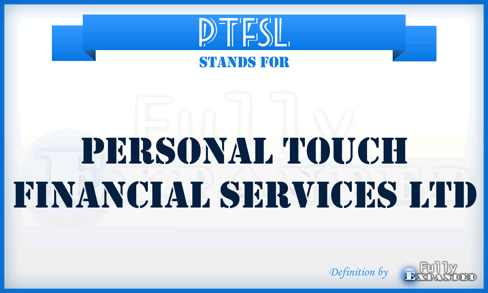 PTFSL - Personal Touch Financial Services Ltd