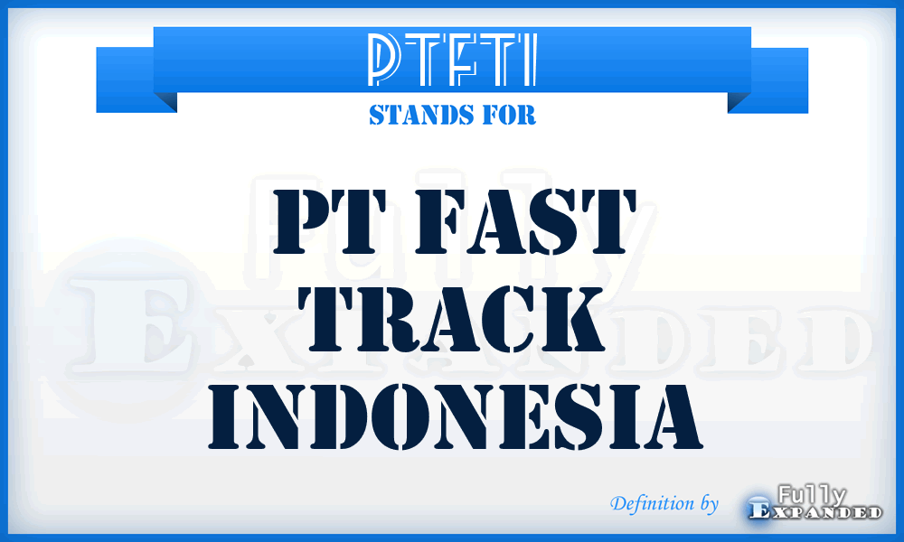 PTFTI - PT Fast Track Indonesia