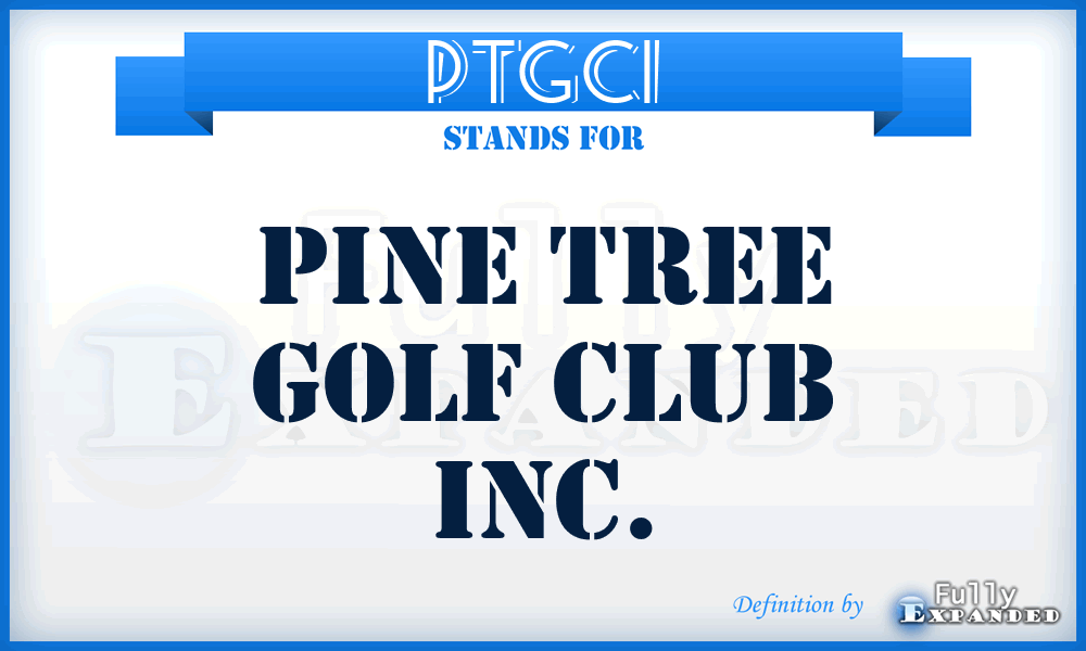 PTGCI - Pine Tree Golf Club Inc.