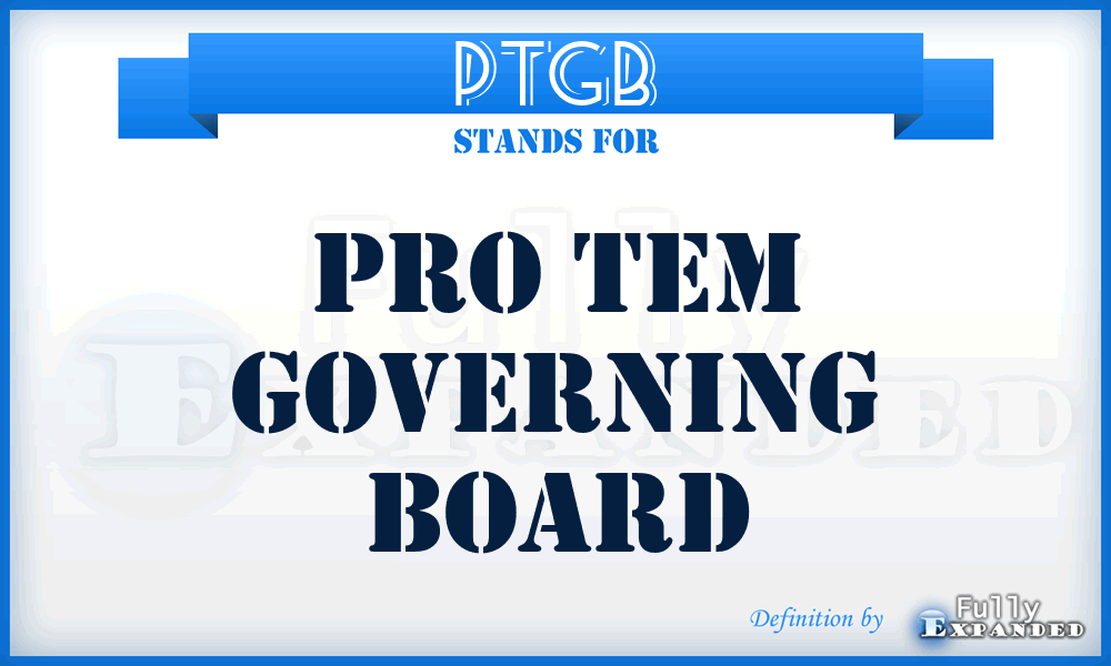 PTGB - Pro Tem Governing Board