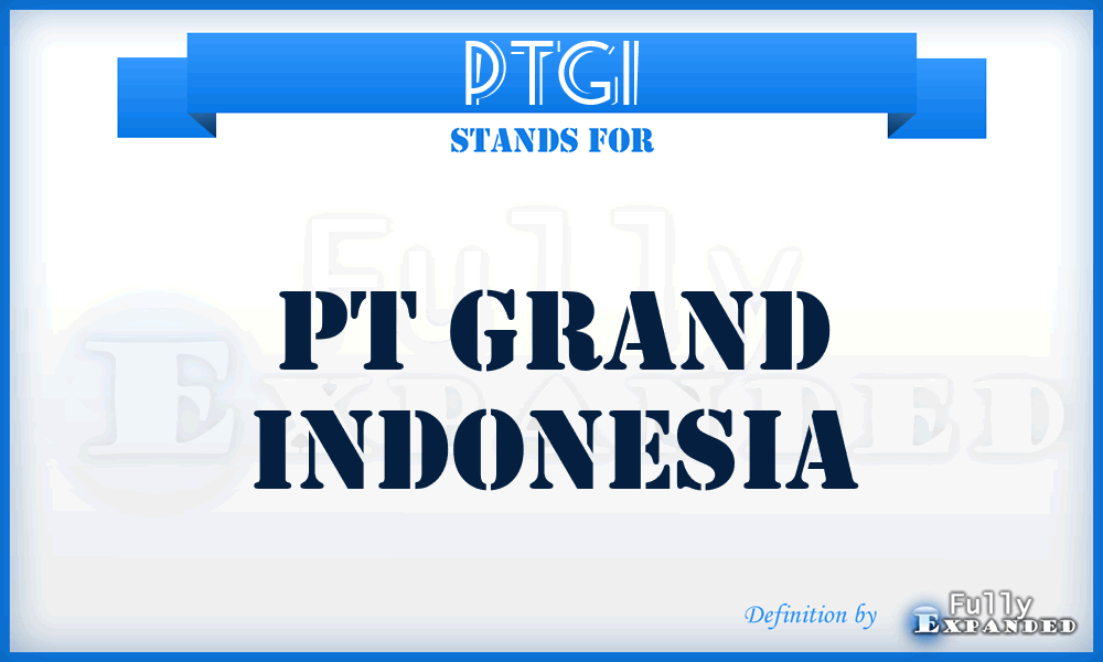 PTGI - PT Grand Indonesia