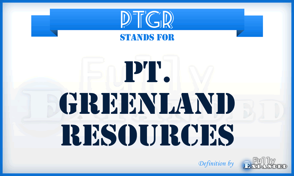 PTGR - PT. Greenland Resources