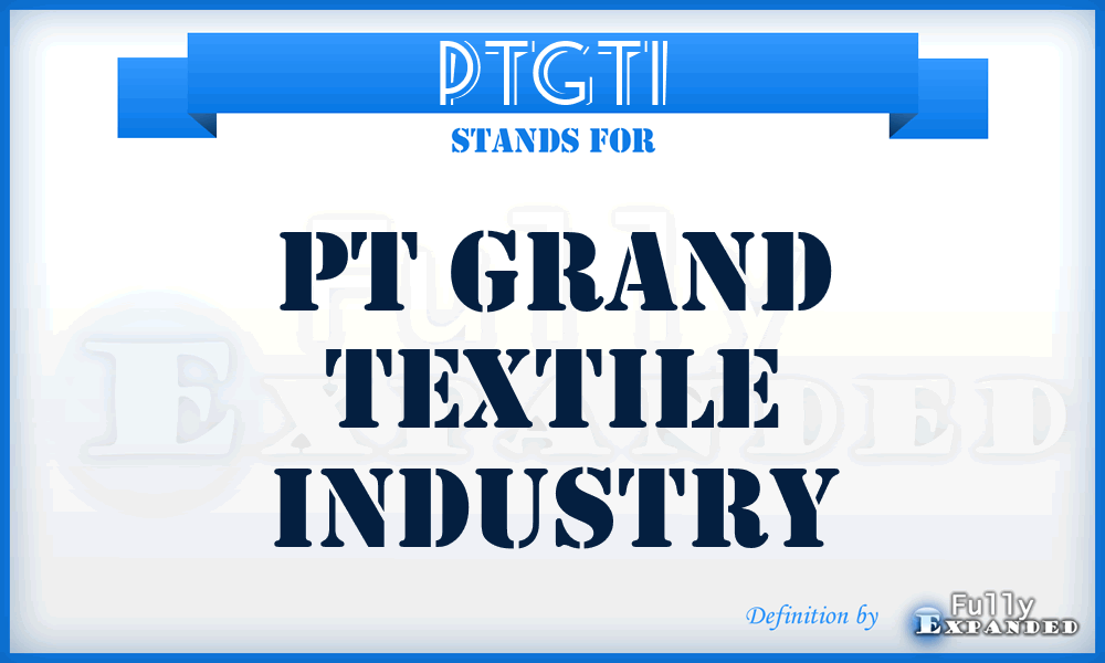 PTGTI - PT Grand Textile Industry