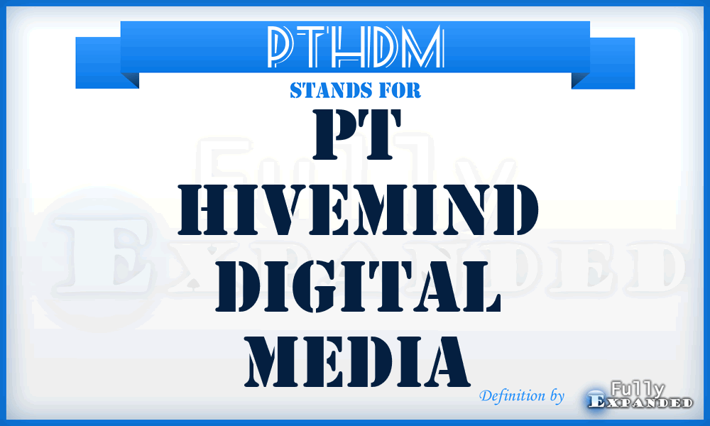 PTHDM - PT Hivemind Digital Media