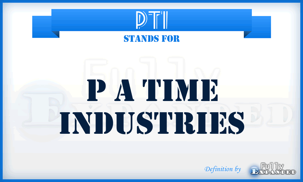 PTI - P a Time Industries