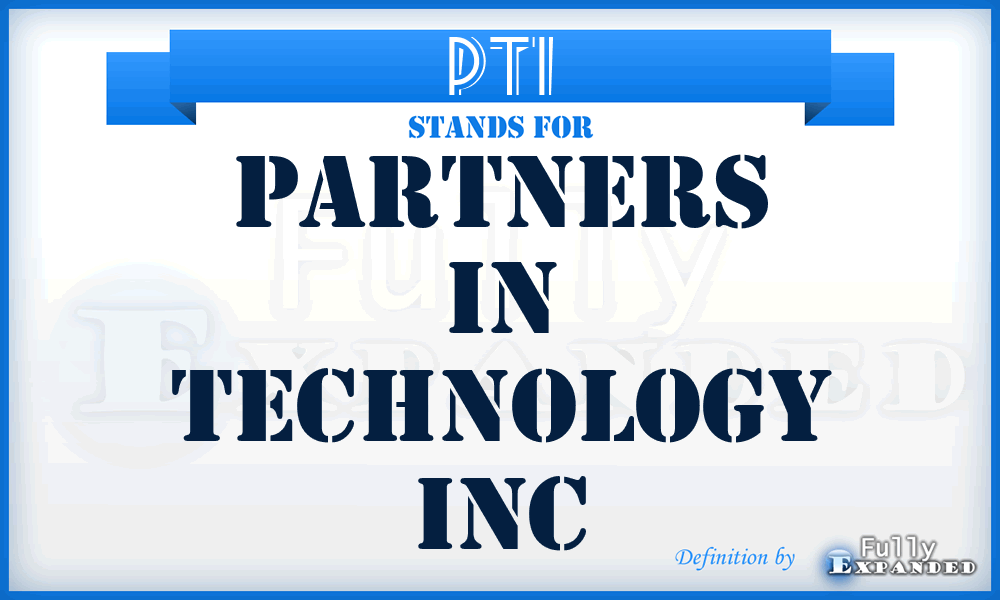 PTI - Partners in Technology Inc