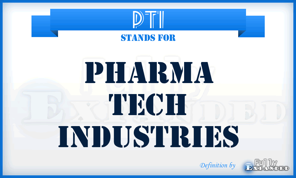 PTI - Pharma Tech Industries