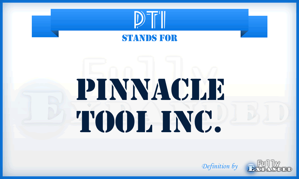 PTI - Pinnacle Tool Inc.