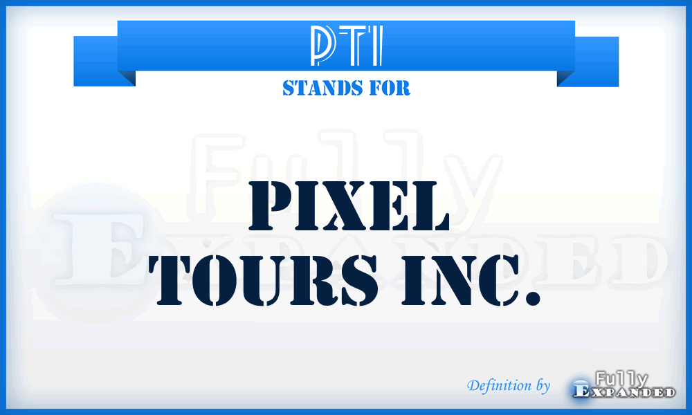 PTI - Pixel Tours Inc.