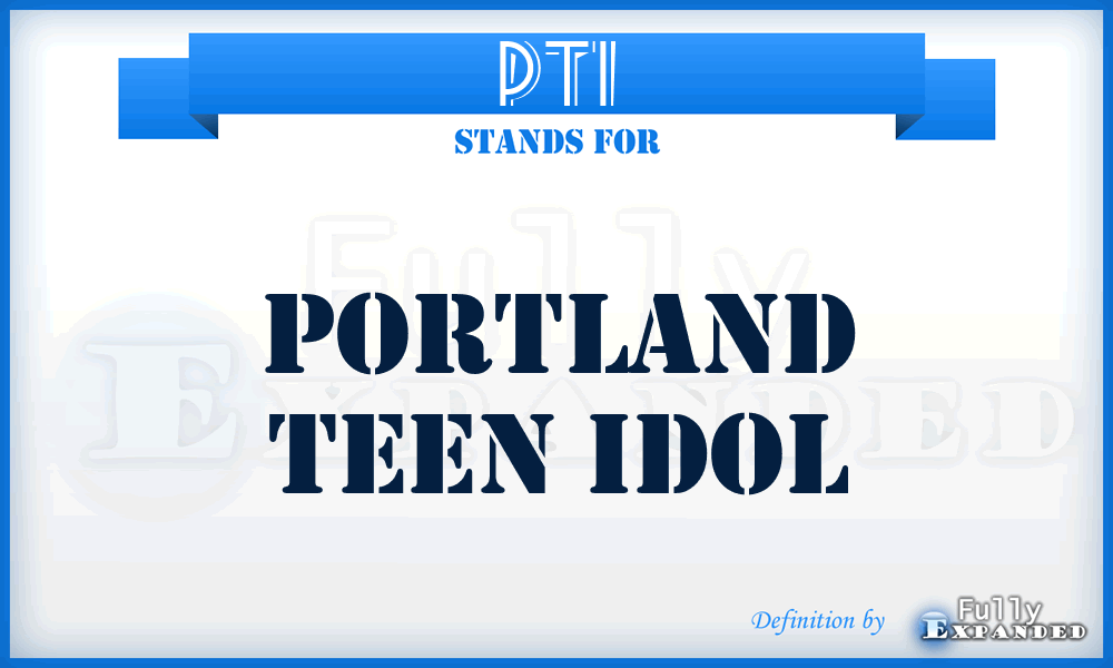 PTI - Portland Teen Idol