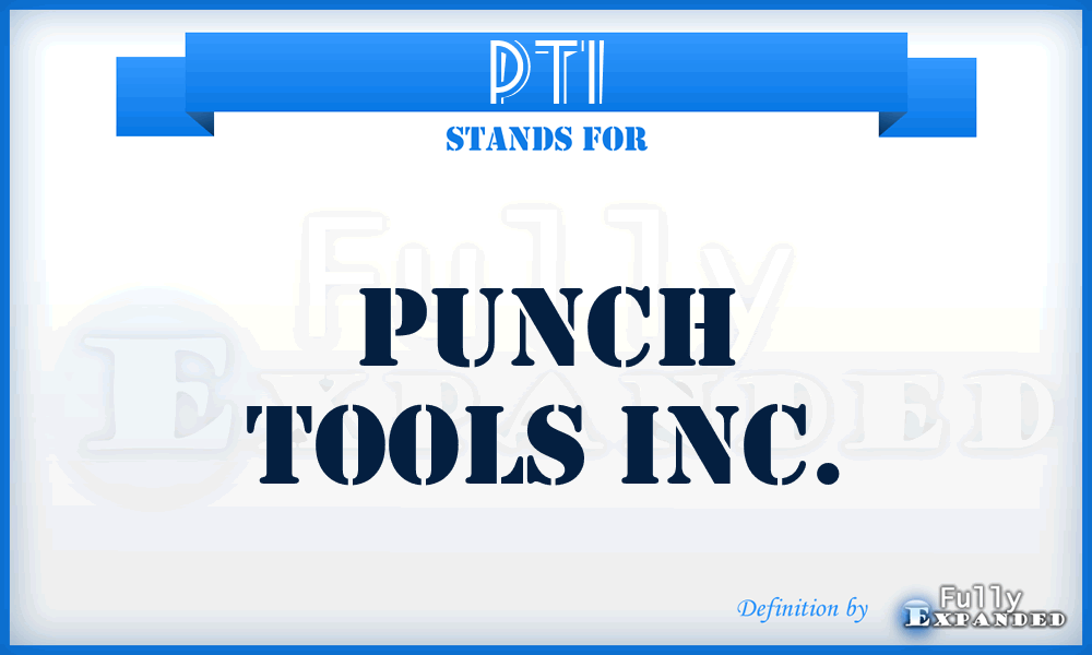PTI - Punch Tools Inc.