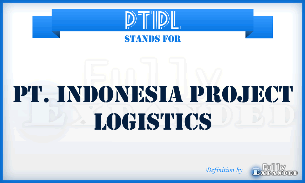 PTIPL - PT. Indonesia Project Logistics
