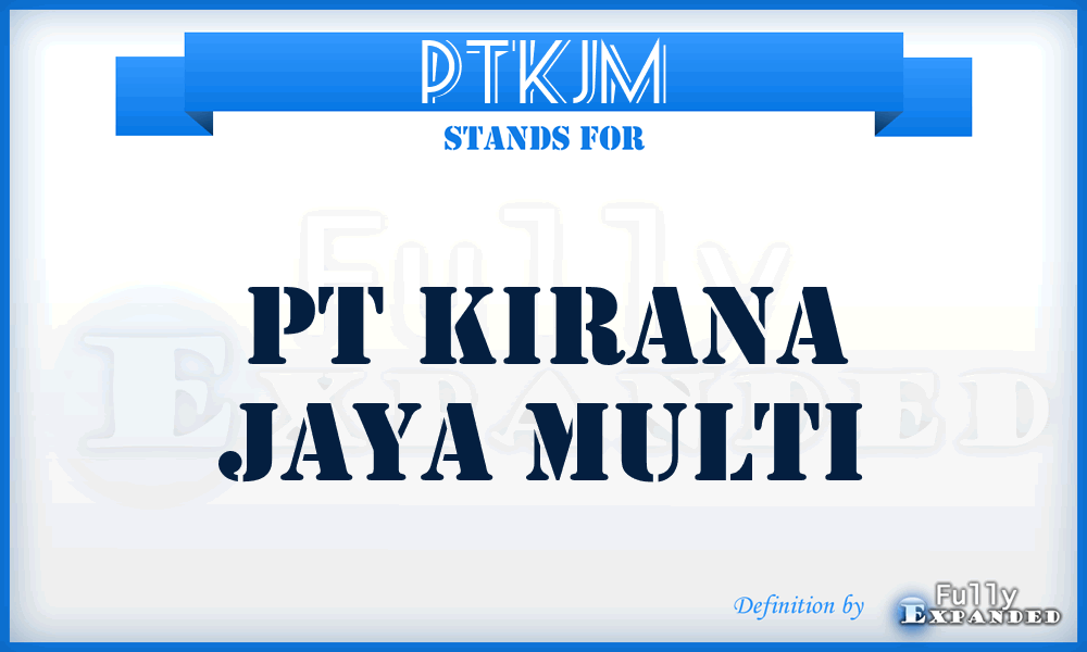 PTKJM - PT Kirana Jaya Multi