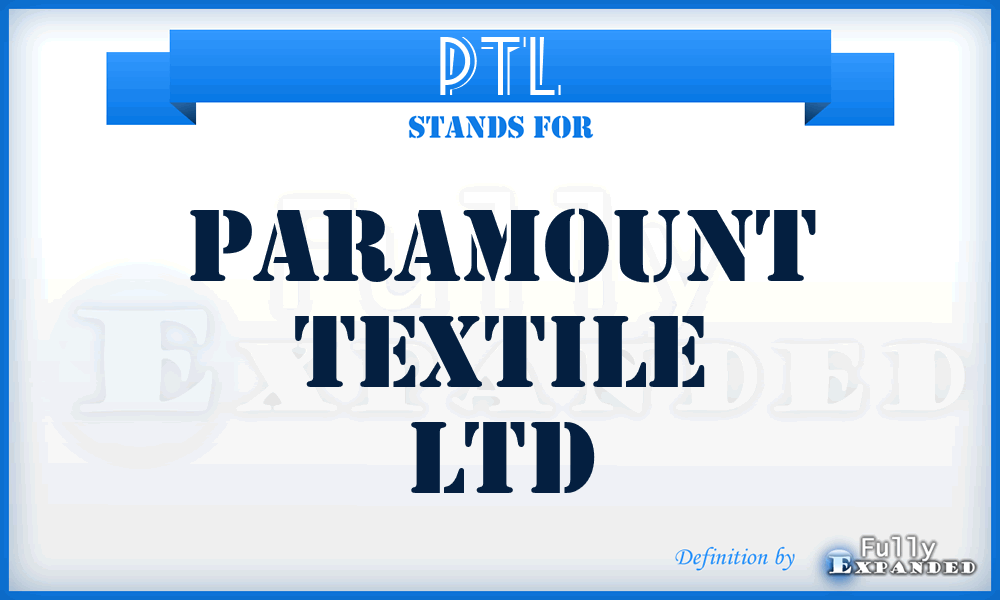 PTL - Paramount Textile Ltd