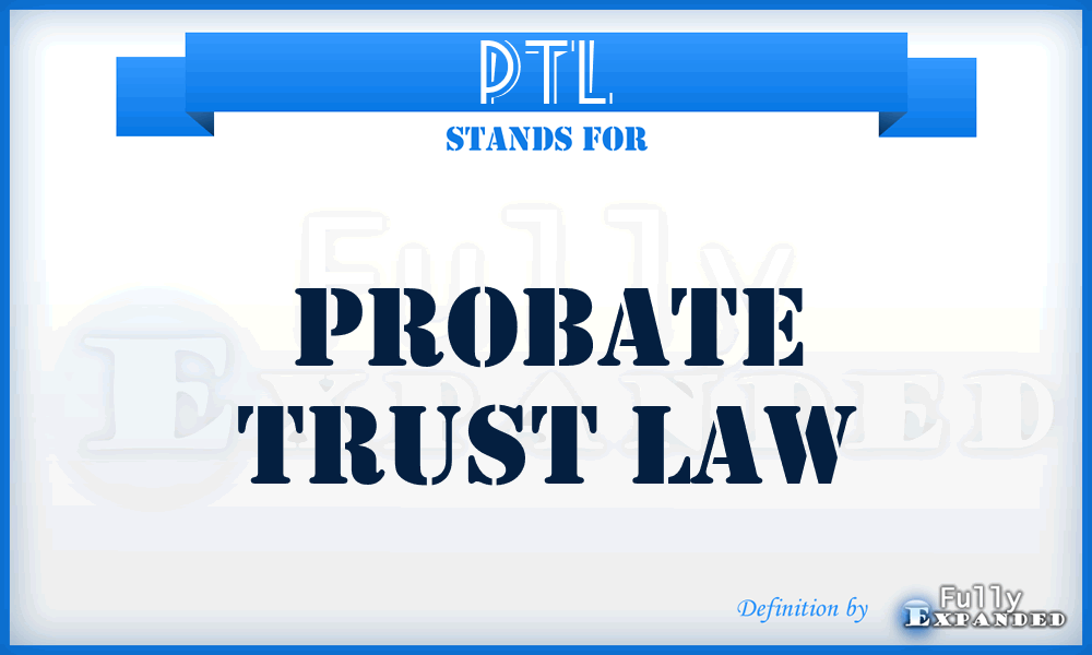 PTL - Probate Trust Law