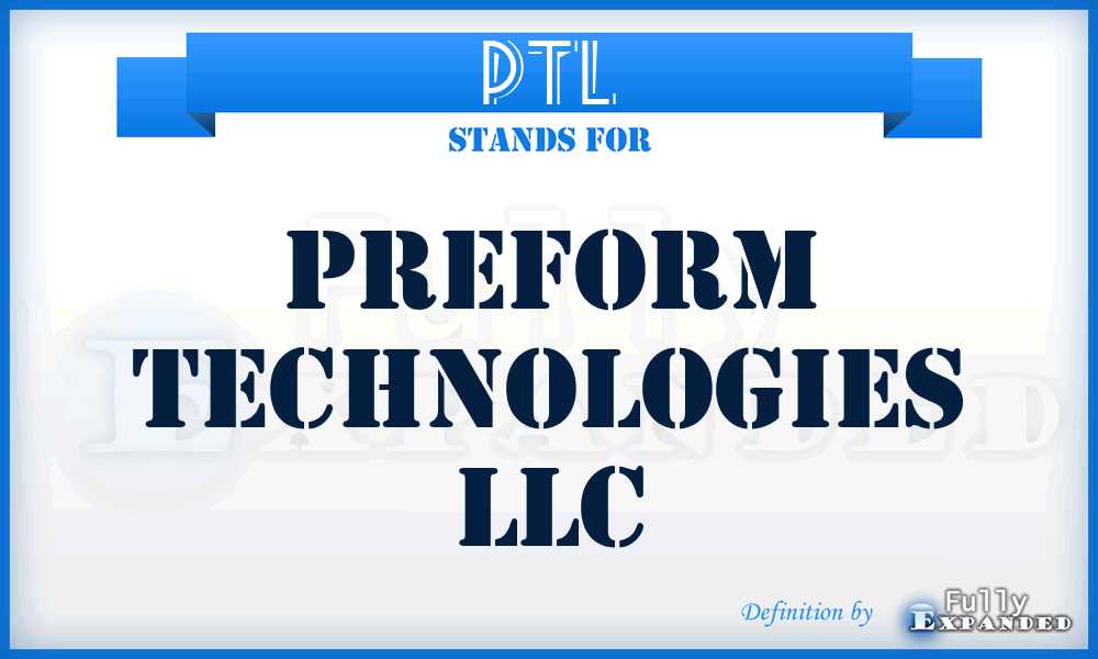 PTL - Preform Technologies LLC