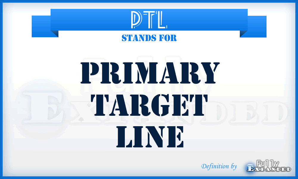 PTL - primary target line