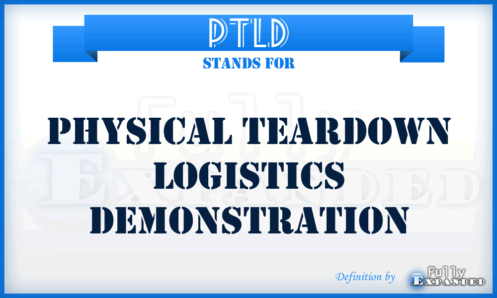 PTLD - Physical Teardown Logistics Demonstration