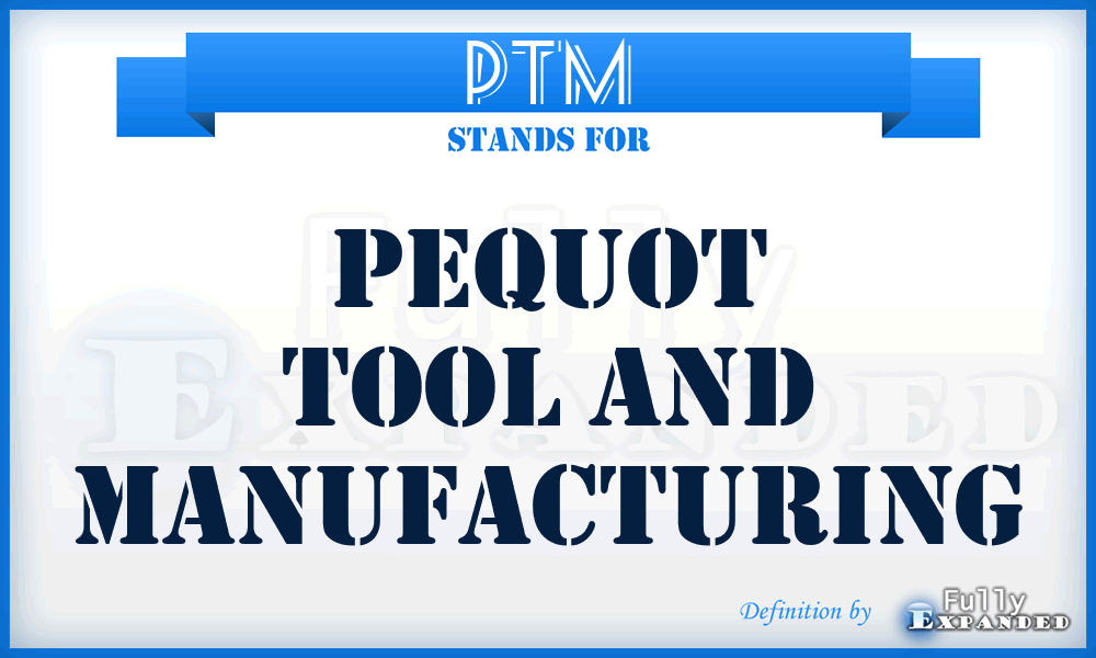 PTM - Pequot Tool and Manufacturing