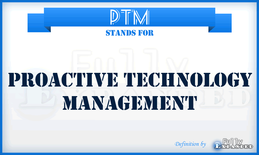 PTM - Proactive Technology Management