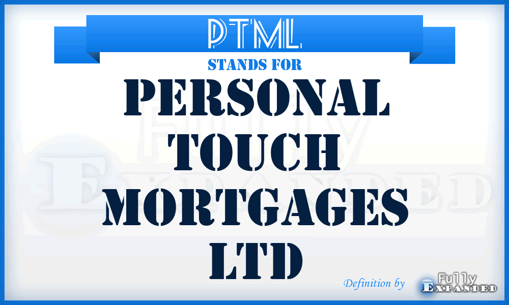 PTML - Personal Touch Mortgages Ltd