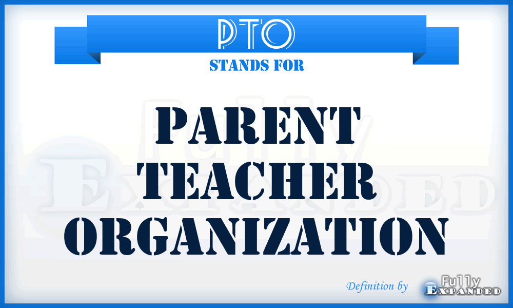 PTO - Parent Teacher Organization