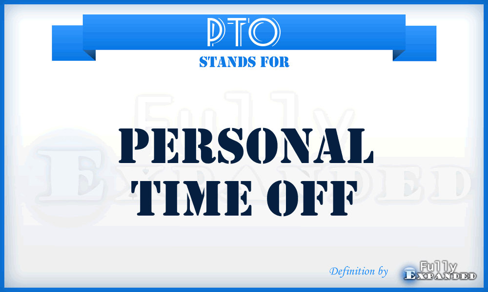 PTO - Personal Time Off