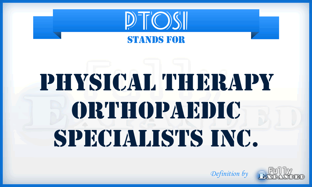 PTOSI - Physical Therapy Orthopaedic Specialists Inc.