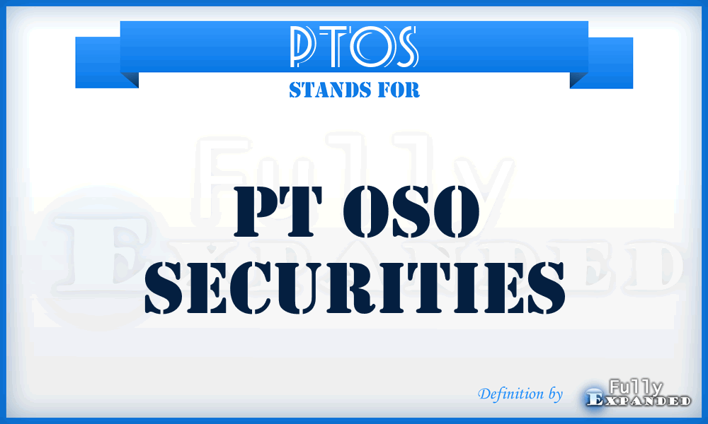 PTOS - PT Oso Securities