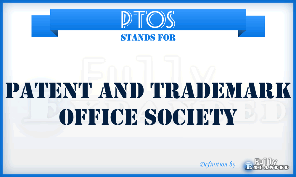 PTOS - Patent and Trademark Office Society