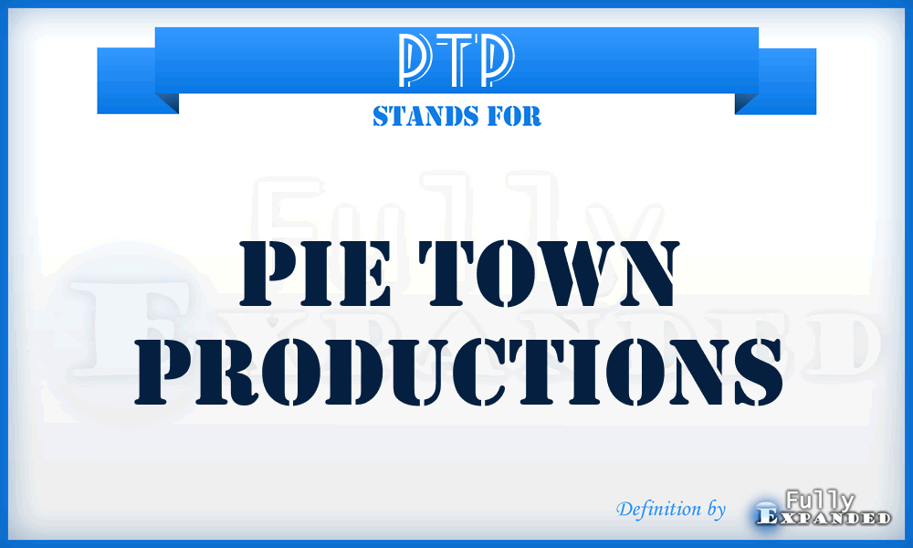 PTP - Pie Town Productions