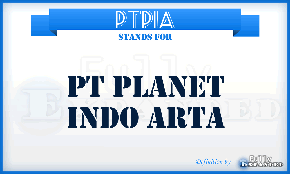 PTPIA - PT Planet Indo Arta