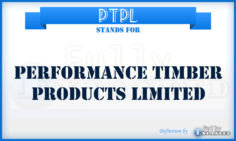 PTPL - Performance Timber Products Limited