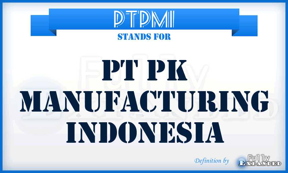 PTPMI - PT Pk Manufacturing Indonesia