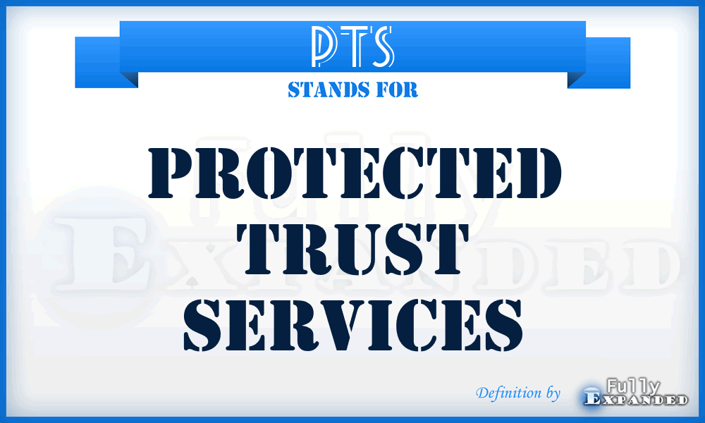 PTS - Protected Trust Services