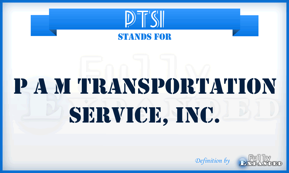 PTSI - P A M Transportation Service, Inc.