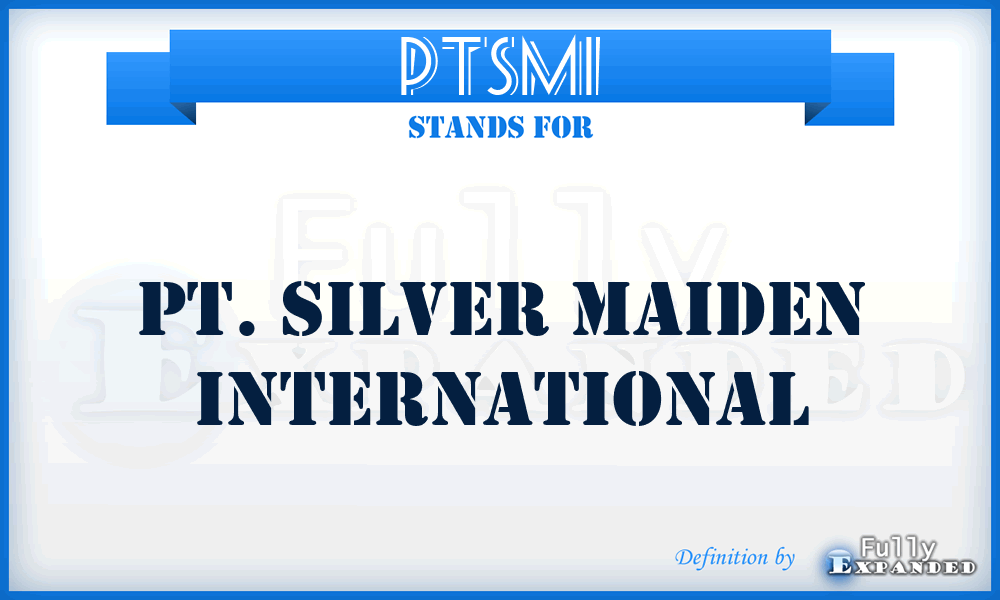 PTSMI - PT. Silver Maiden International