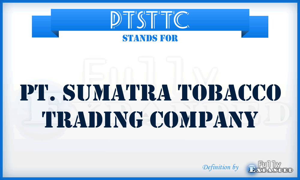 PTSTTC - PT. Sumatra Tobacco Trading Company