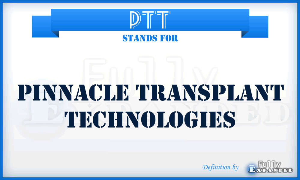 PTT - Pinnacle Transplant Technologies