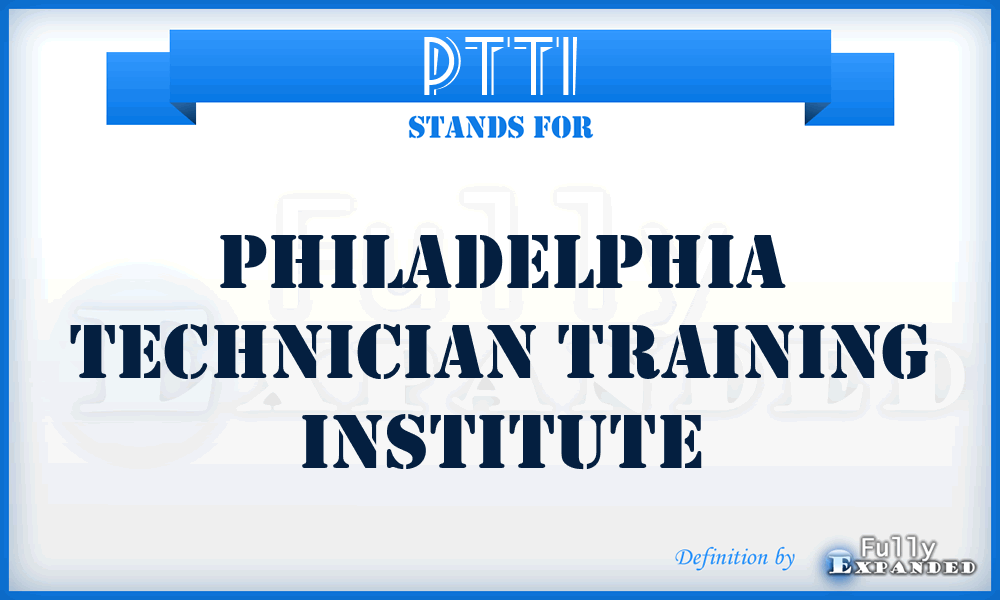 PTTI - Philadelphia Technician Training Institute