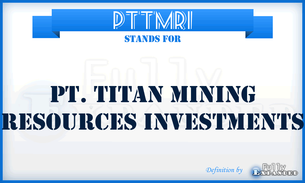 PTTMRI - PT. Titan Mining Resources Investments