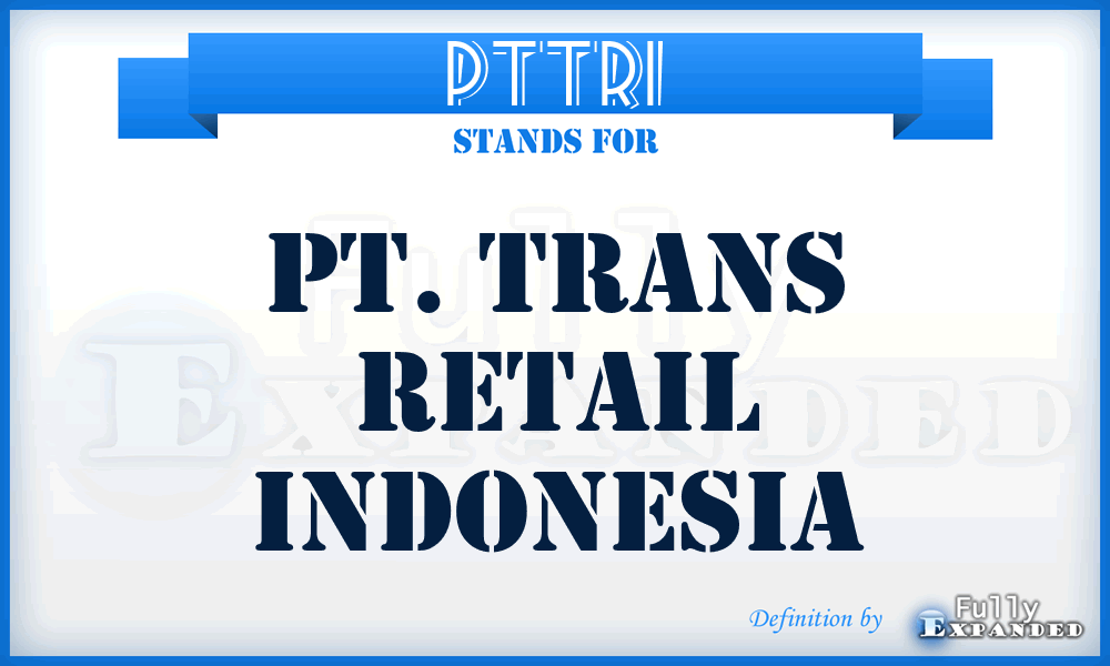 PTTRI - PT. Trans Retail Indonesia