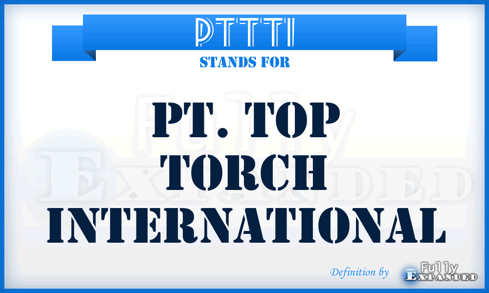 PTTTI - PT. Top Torch International