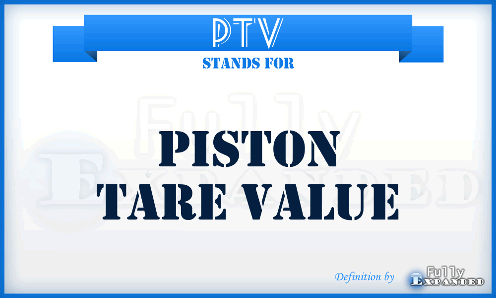 PTV - Piston Tare Value