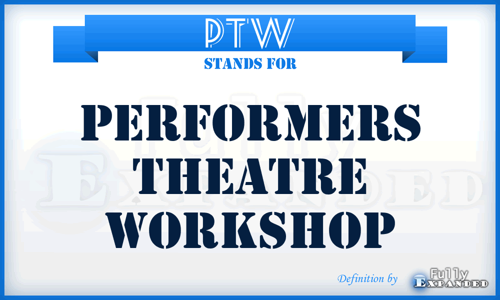 PTW - Performers Theatre Workshop